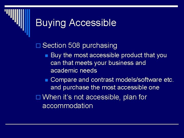 Buying Accessible o Section 508 purchasing n n Buy the most accessible product that