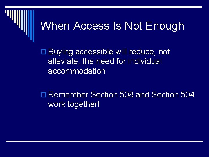 When Access Is Not Enough o Buying accessible will reduce, not alleviate, the need