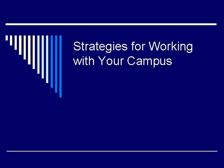 Strategies for Working with Your Campus 