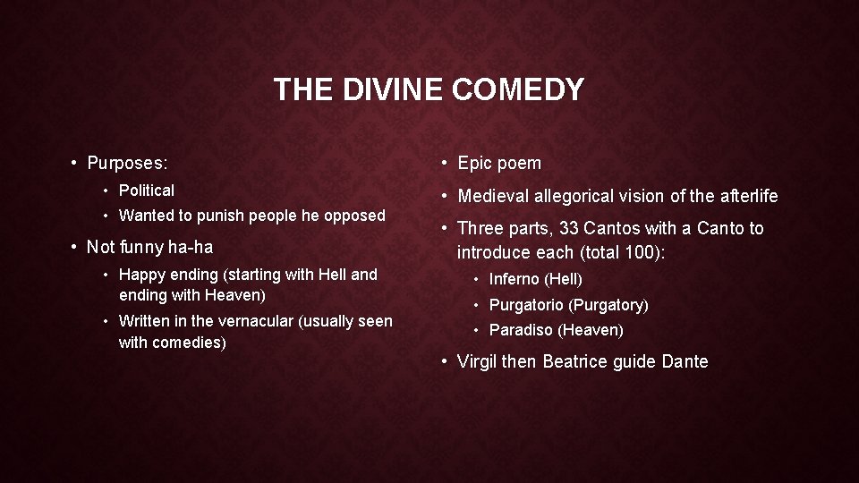 THE DIVINE COMEDY • Purposes: • Political • Wanted to punish people he opposed