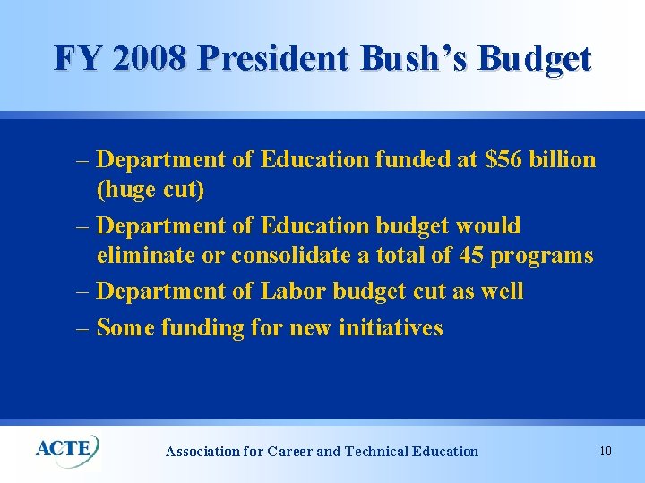 FY 2008 President Bush’s Budget – Department of Education funded at $56 billion (huge