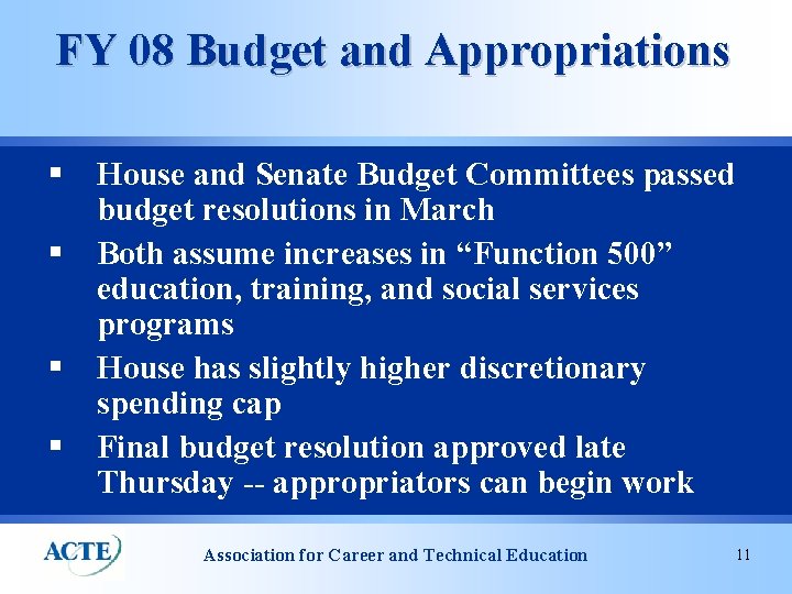 FY 08 Budget and Appropriations § § House and Senate Budget Committees passed budget