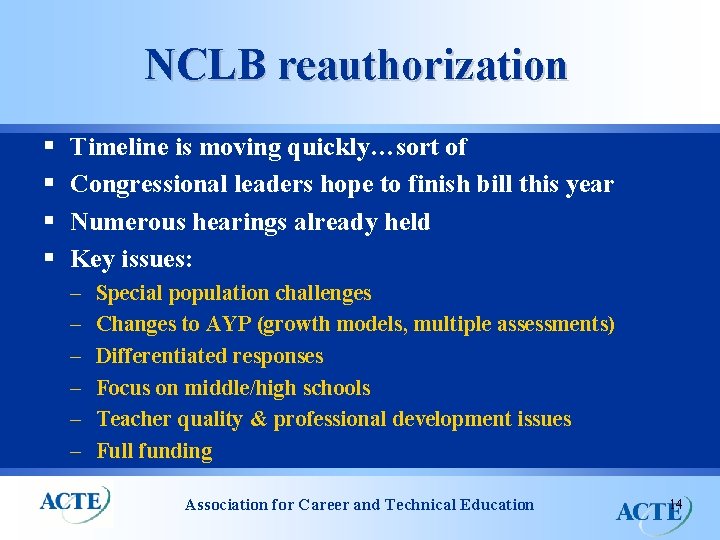 NCLB reauthorization § § Timeline is moving quickly…sort of Congressional leaders hope to finish