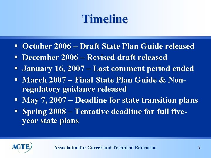 Timeline § § October 2006 – Draft State Plan Guide released December 2006 –
