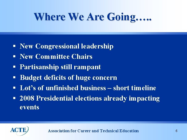 Where We Are Going…. . § § § New Congressional leadership New Committee Chairs
