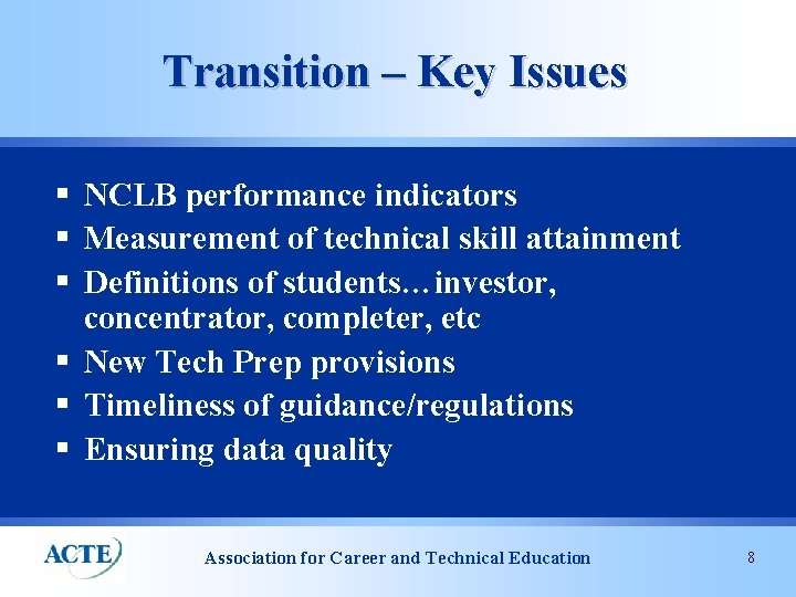 Transition – Key Issues § NCLB performance indicators § Measurement of technical skill attainment