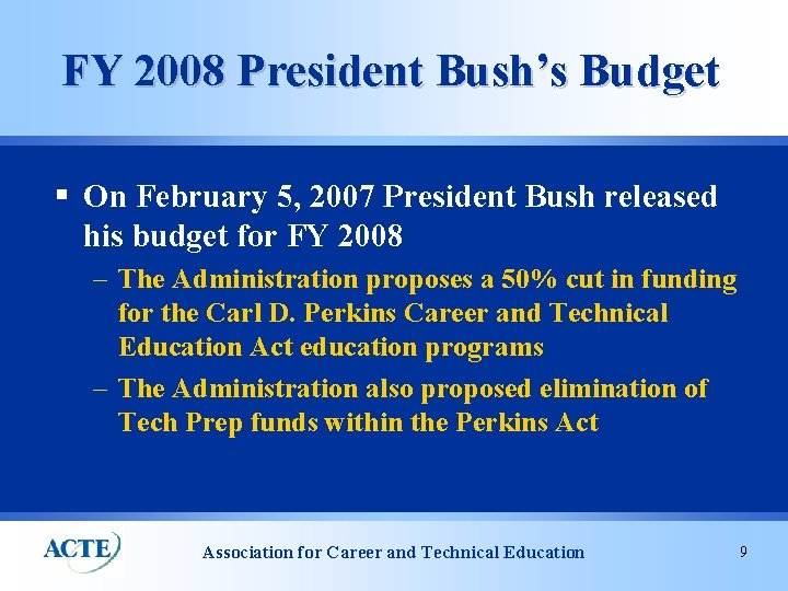 FY 2008 President Bush’s Budget § On February 5, 2007 President Bush released his