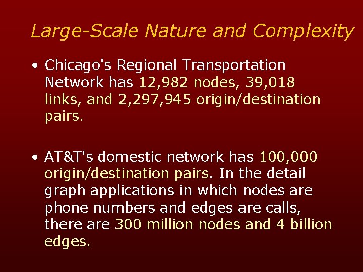 Large-Scale Nature and Complexity • Chicago's Regional Transportation Network has 12, 982 nodes, 39,