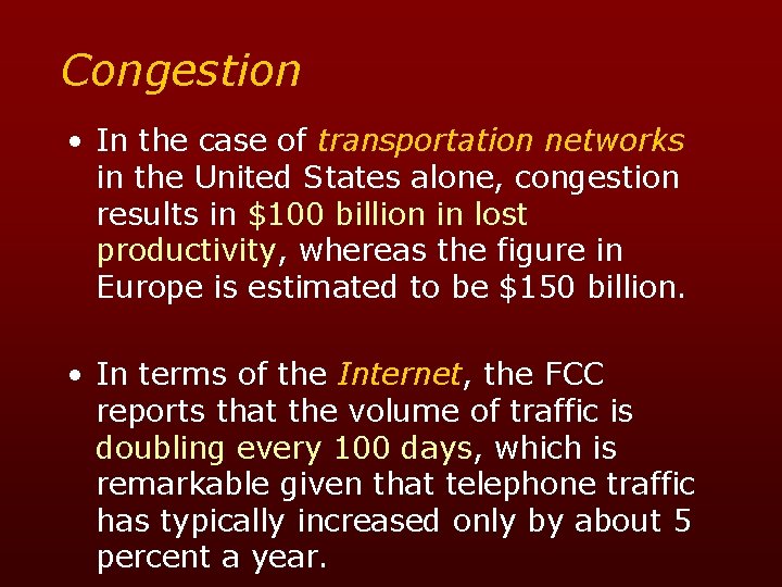 Congestion • In the case of transportation networks in the United States alone, congestion