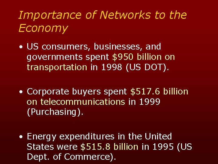 Importance of Networks to the Economy • US consumers, businesses, and governments spent $950