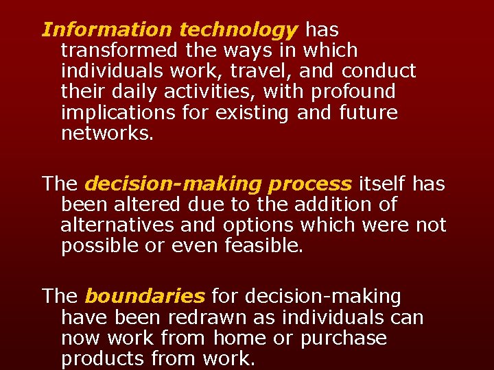 Information technology has transformed the ways in which individuals work, travel, and conduct their