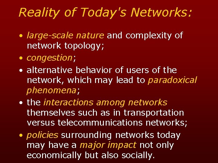 Reality of Today's Networks: • large-scale nature and complexity of network topology; • congestion;