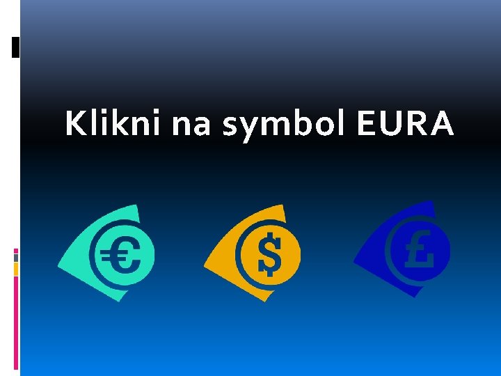 Klikni na symbol EURA 
