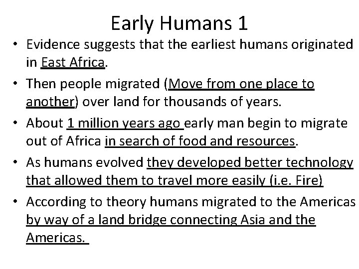 Early Humans 1 • Evidence suggests that the earliest humans originated in East Africa. Early Humans 1 • Evidence suggests that the earliest humans originated in East Africa.