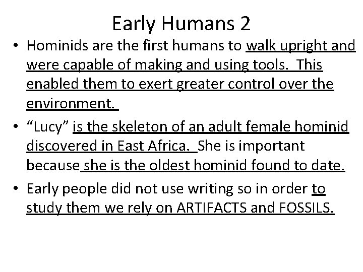 Early Humans 2 • Hominids are the first humans to walk upright and were
