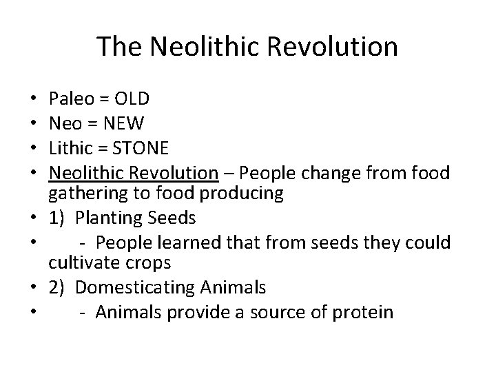 The Neolithic Revolution • • Paleo = OLD Neo = NEW Lithic = STONE