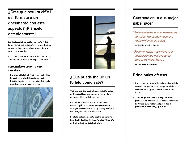 ¿Cree que resulta difícil dar formato a un documento con este aspecto? ¡Piénselo detenidamente!