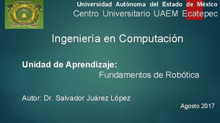 Universidad Autónoma del Estado de México Centro Universitario UAEM Ecatepec Ingeniería en Computación Unidad