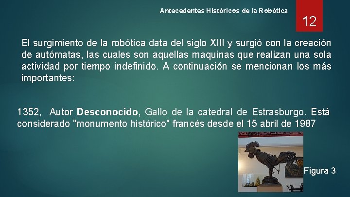 Antecedentes Históricos de la Robótica 12 El surgimiento de la robótica data del siglo