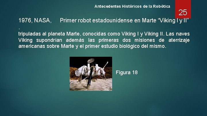 Antecedentes Históricos de la Robótica 1976, NASA, . 25 Primer robot estadounidense en Marte