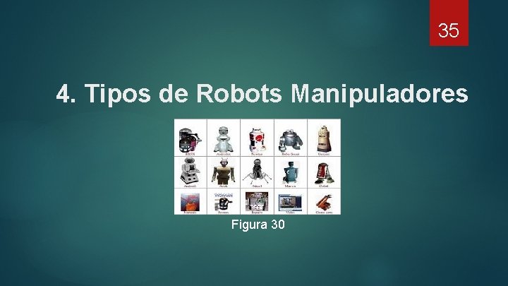 35 4. Tipos de Robots Manipuladores Figura 30 