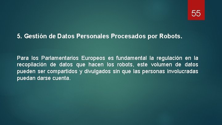 55 5. Gestión de Datos Personales Procesados por Robots. Para los Parlamentarios Europeos es