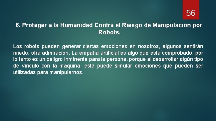 56 6. Proteger a la Humanidad Contra el Riesgo de Manipulación por Robots. Los