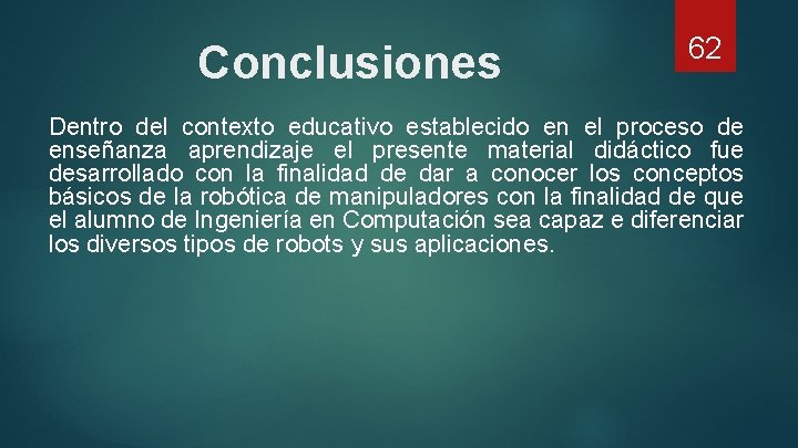 Conclusiones 62 Dentro del contexto educativo establecido en el proceso de enseñanza aprendizaje el