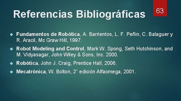 Referencias Bibliográficas 63 Fundamentos de Robótica, A. Barrientos, L. F. Peñin, C. Balaguer y