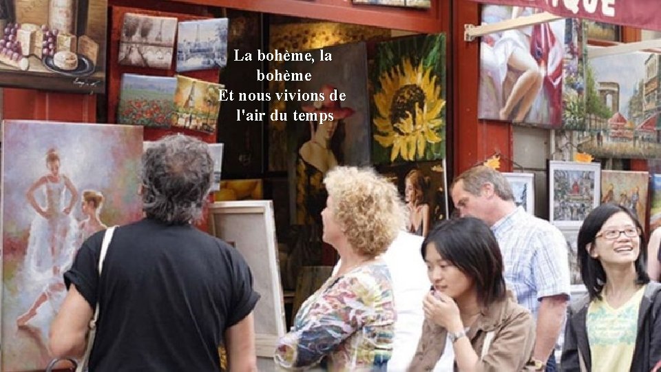 La bohème, la bohème Et nous vivions de l'air du temps 