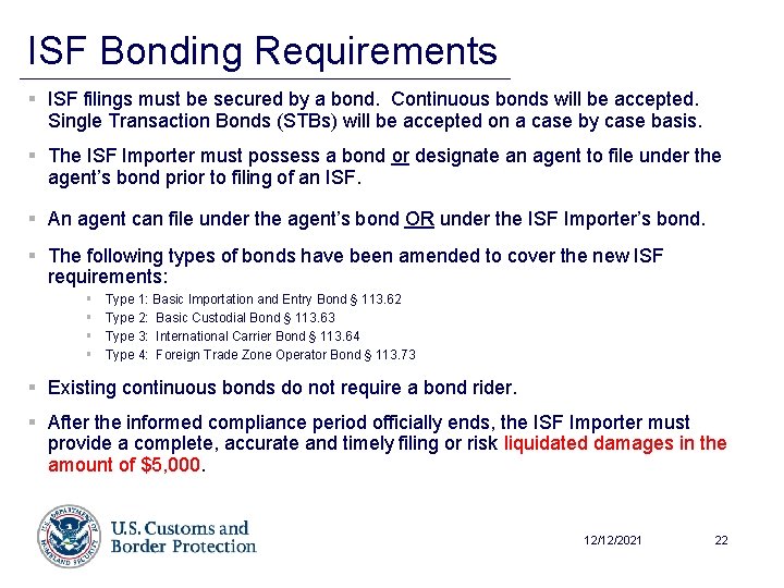 ISF Bonding Requirements § ISF filings must be secured by a bond. Continuous bonds