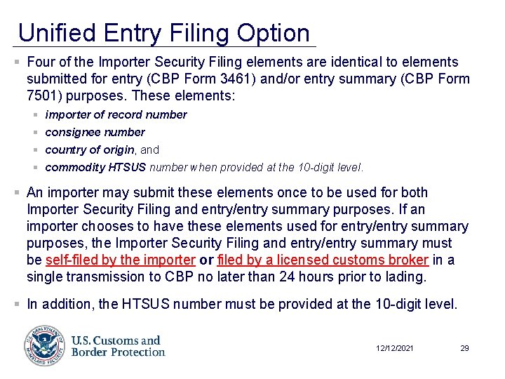 Unified Entry Filing Option § Four of the Importer Security Filing elements are identical