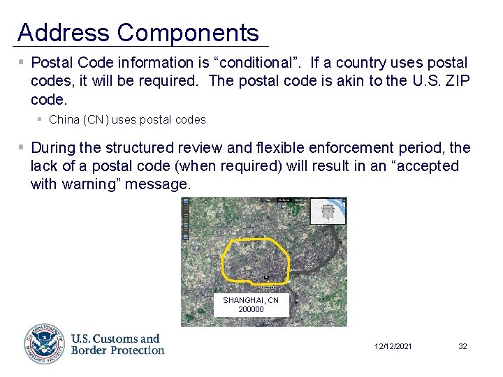 Address Components § Postal Code information is “conditional”. If a country uses postal codes,