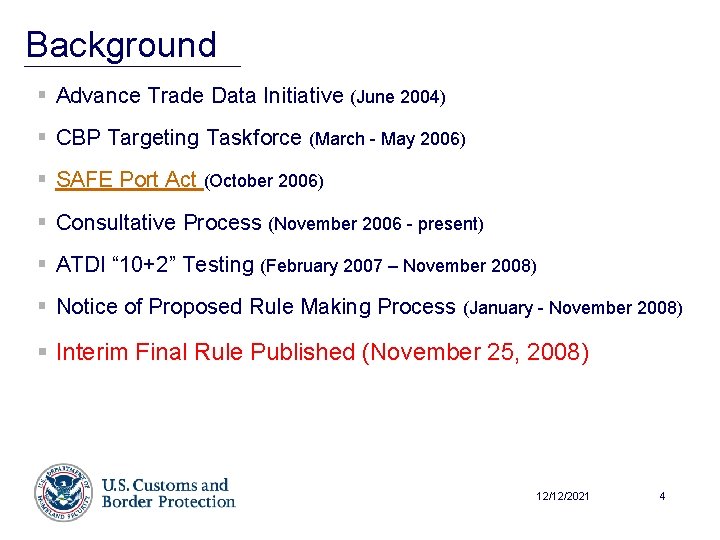Background § Advance Trade Data Initiative (June 2004) § CBP Targeting Taskforce (March -