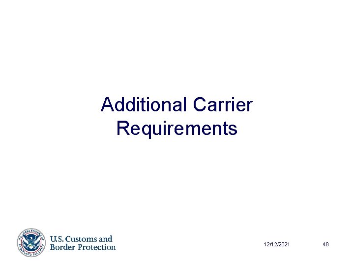 Additional Carrier Requirements 12/12/2021 48 
