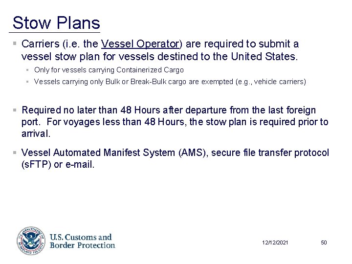 Stow Plans § Carriers (i. e. the Vessel Operator) are required to submit a