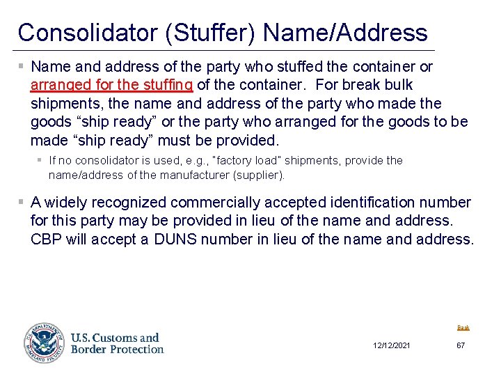 Consolidator (Stuffer) Name/Address § Name and address of the party who stuffed the container