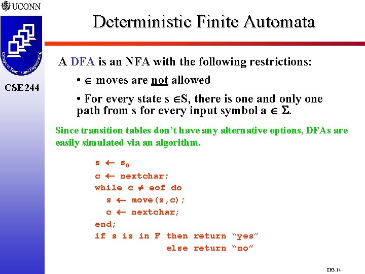 Deterministic Finite Automata A DFA is an NFA with the following restrictions: CSE 244