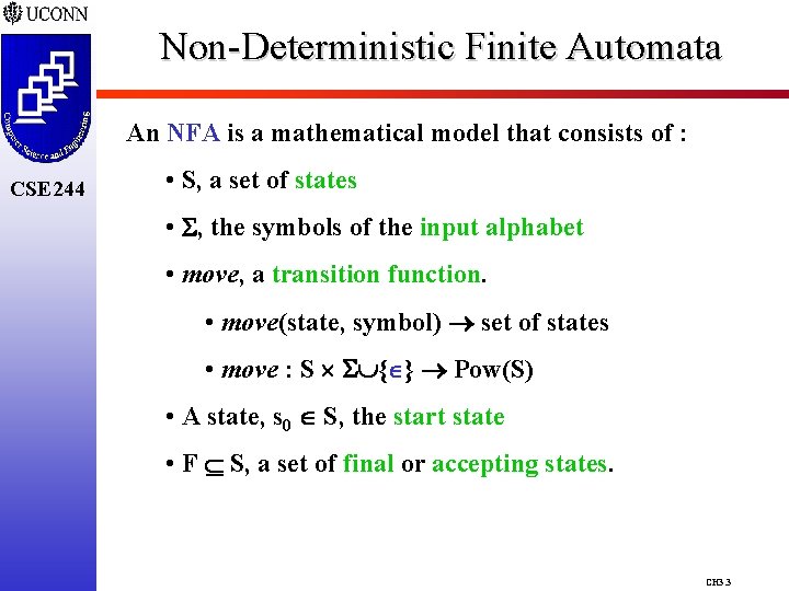 Non-Deterministic Finite Automata An NFA is a mathematical model that consists of : CSE