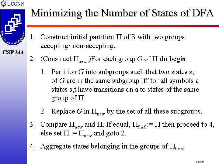 Minimizing the Number of States of DFA CSE 244 1. Construct initial partition of