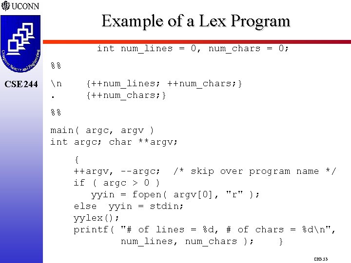 Example of a Lex Program int num_lines = 0, num_chars = 0; %% CSE