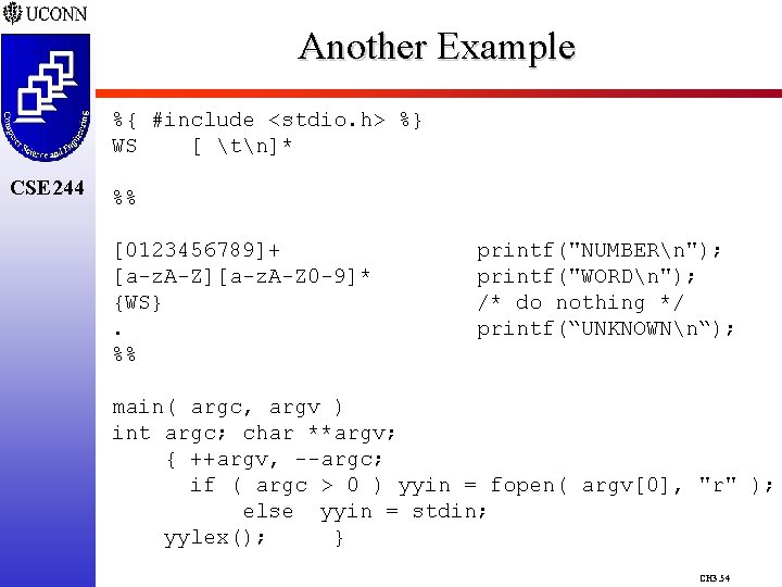 Another Example %{ #include <stdio. h> %} WS [ tn]* CSE 244 %% [0123456789]+