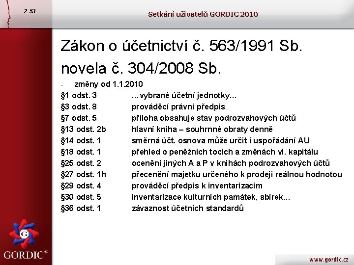 2 -53 Setkání uživatelů GORDIC 2010 Zákon o účetnictví č. 563/1991 Sb. novela č.