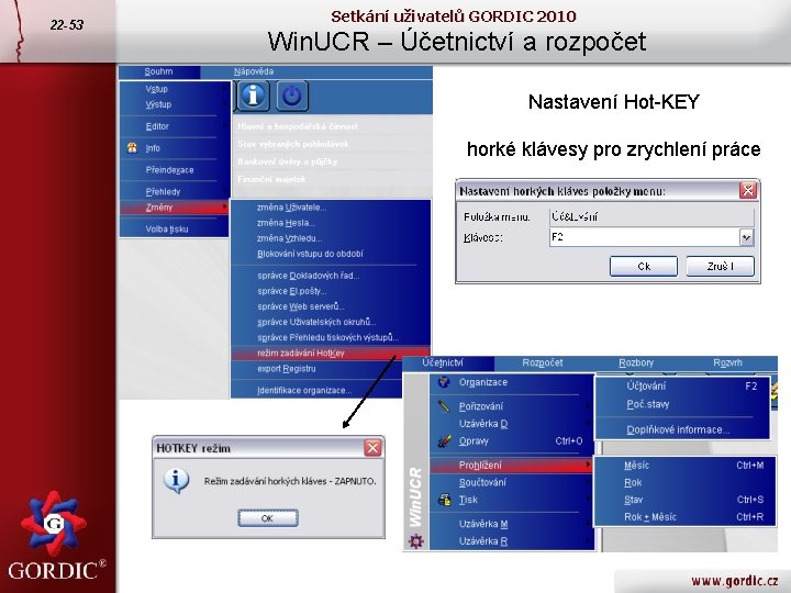 22 -53 Setkání uživatelů GORDIC 2010 Win. UCR – Účetnictví a rozpočet Nastavení Hot-KEY