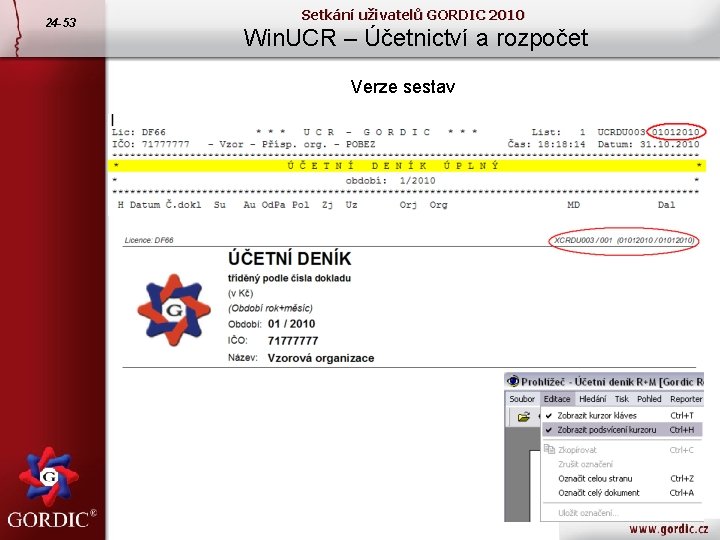 24 -53 Setkání uživatelů GORDIC 2010 Win. UCR – Účetnictví a rozpočet Verze sestav