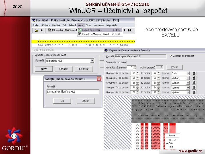 27 -53 Setkání uživatelů GORDIC 2010 Win. UCR – Účetnictví a rozpočet Export textových