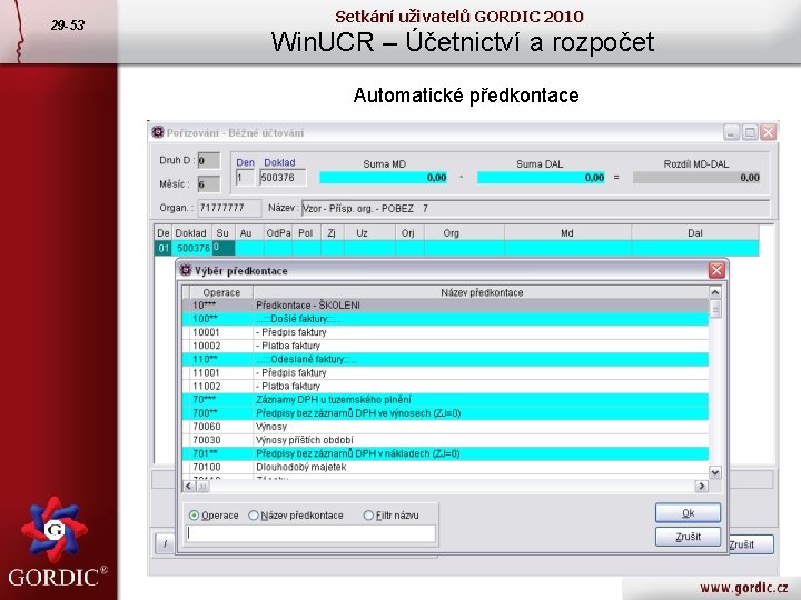 29 -53 Setkání uživatelů GORDIC 2010 Win. UCR – Účetnictví a rozpočet Automatické předkontace