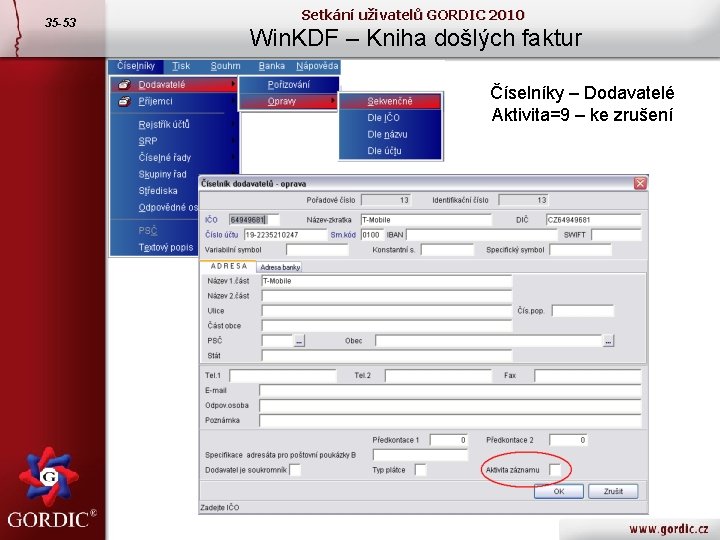 35 -53 Setkání uživatelů GORDIC 2010 Win. KDF – Kniha došlých faktur Číselníky –