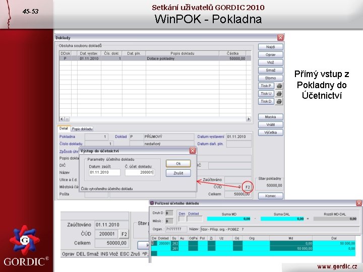 45 -53 Setkání uživatelů GORDIC 2010 Win. POK - Pokladna Přímý vstup z Pokladny