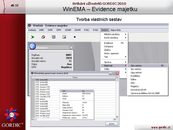 46 -53 Setkání uživatelů GORDIC 2010 Win. EMA – Evidence majetku Tvorba vlastních sestav